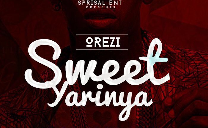MUSIC: Orezi – Sweet Yarinya (Prod. Dr Amir)
